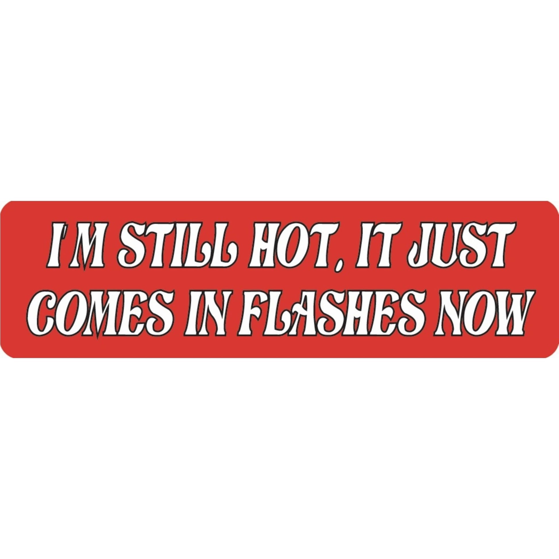  I'm still hot it just comes in flashes now vinyl motorcycle helmet sticker - funny biker decal