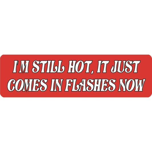  I'm still hot it just comes in flashes now vinyl motorcycle helmet sticker - funny biker decal