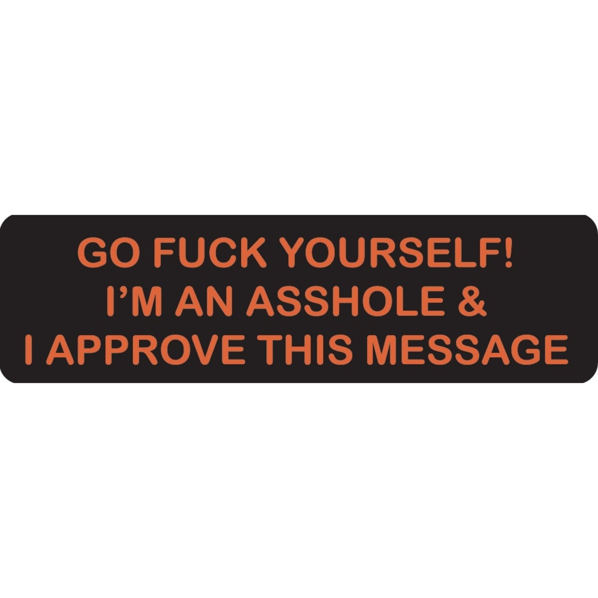 Go fuck yourself I'm an asshole & I approve this message vinyl motorcycle helmet sticker - funny biker decal