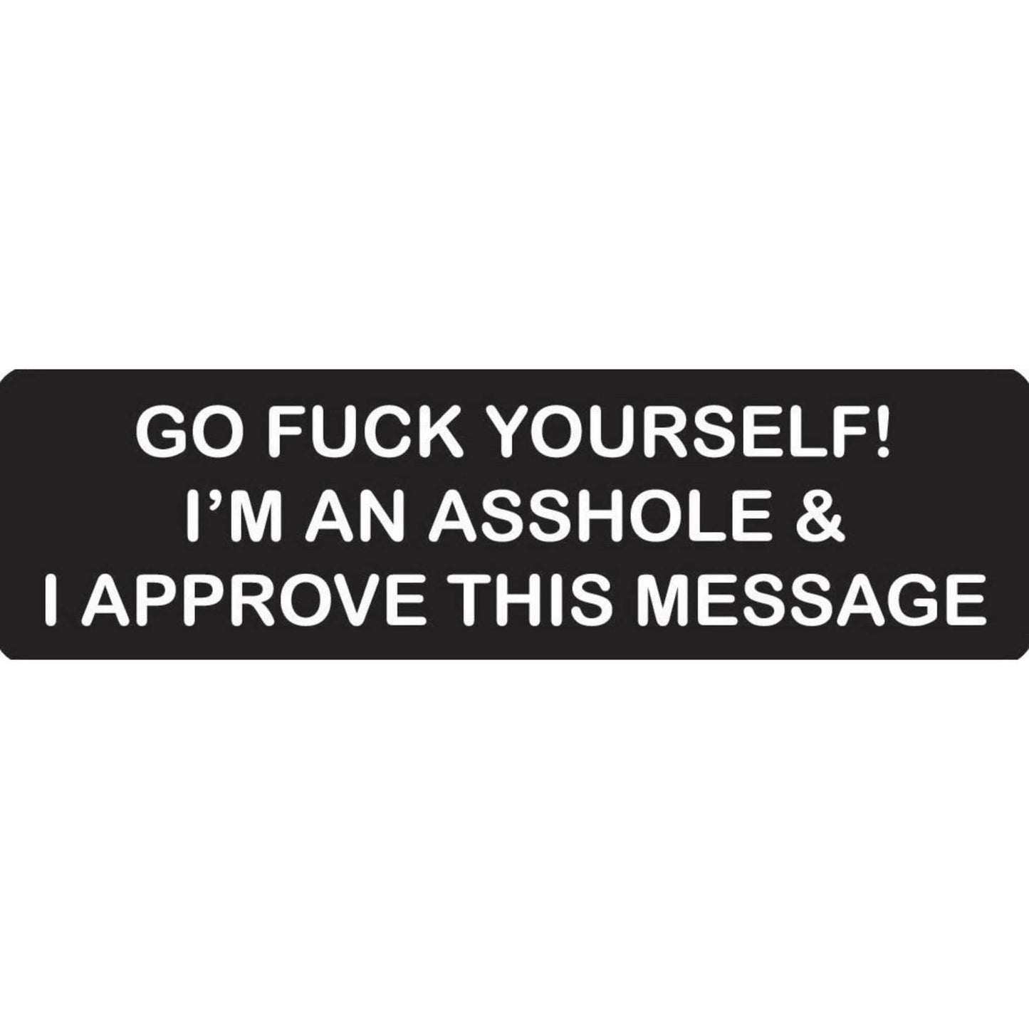 Go fuck yourself I'm an asshole & I approve this message vinyl motorcycle helmet stickers - funny biker decal
