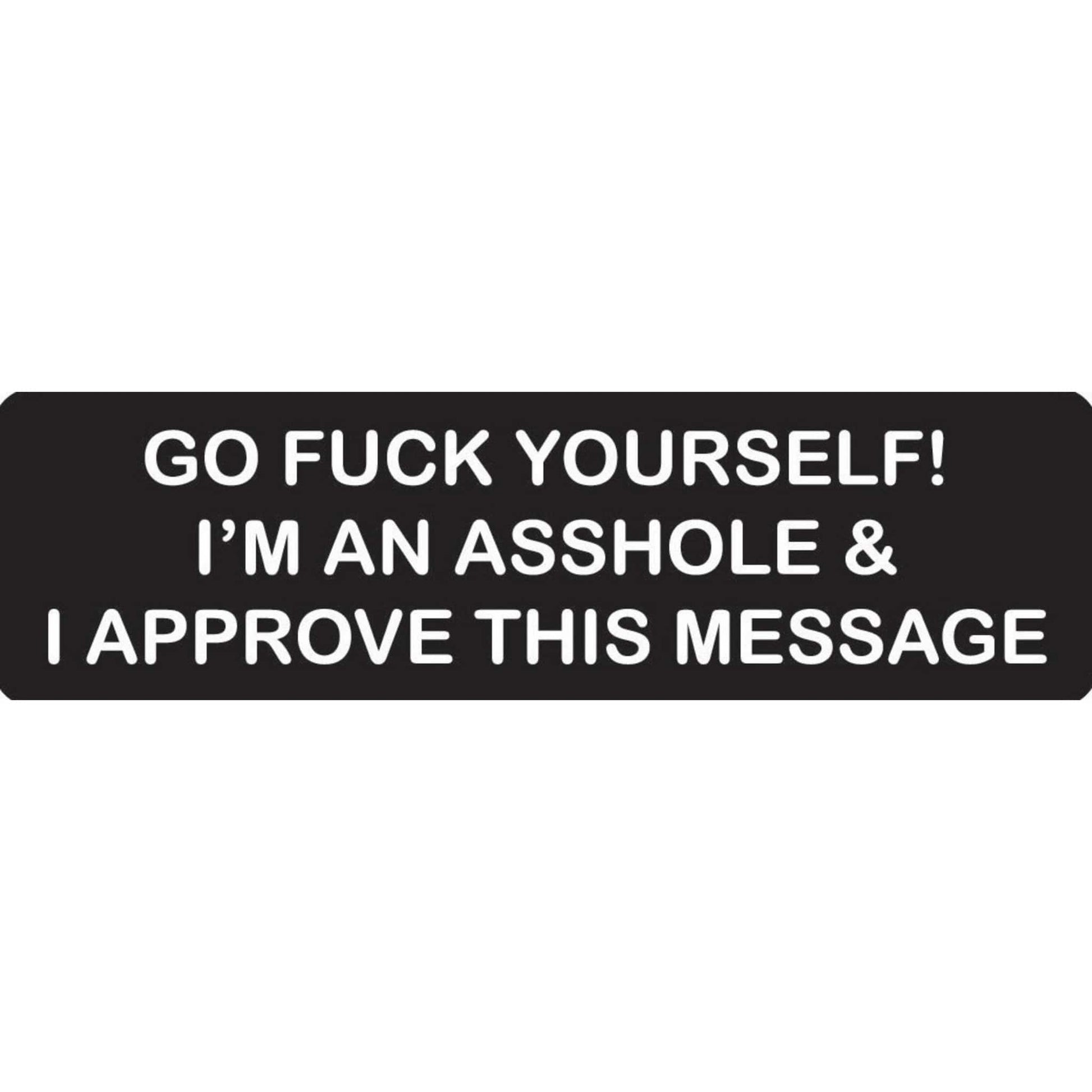 Go fuck yourself I'm an asshole & I approve this message vinyl motorcycle helmet stickers - funny biker decal