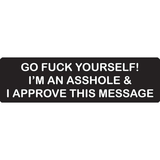 Go fuck yourself I'm an asshole & I approve this message vinyl motorcycle helmet stickers - funny biker decal