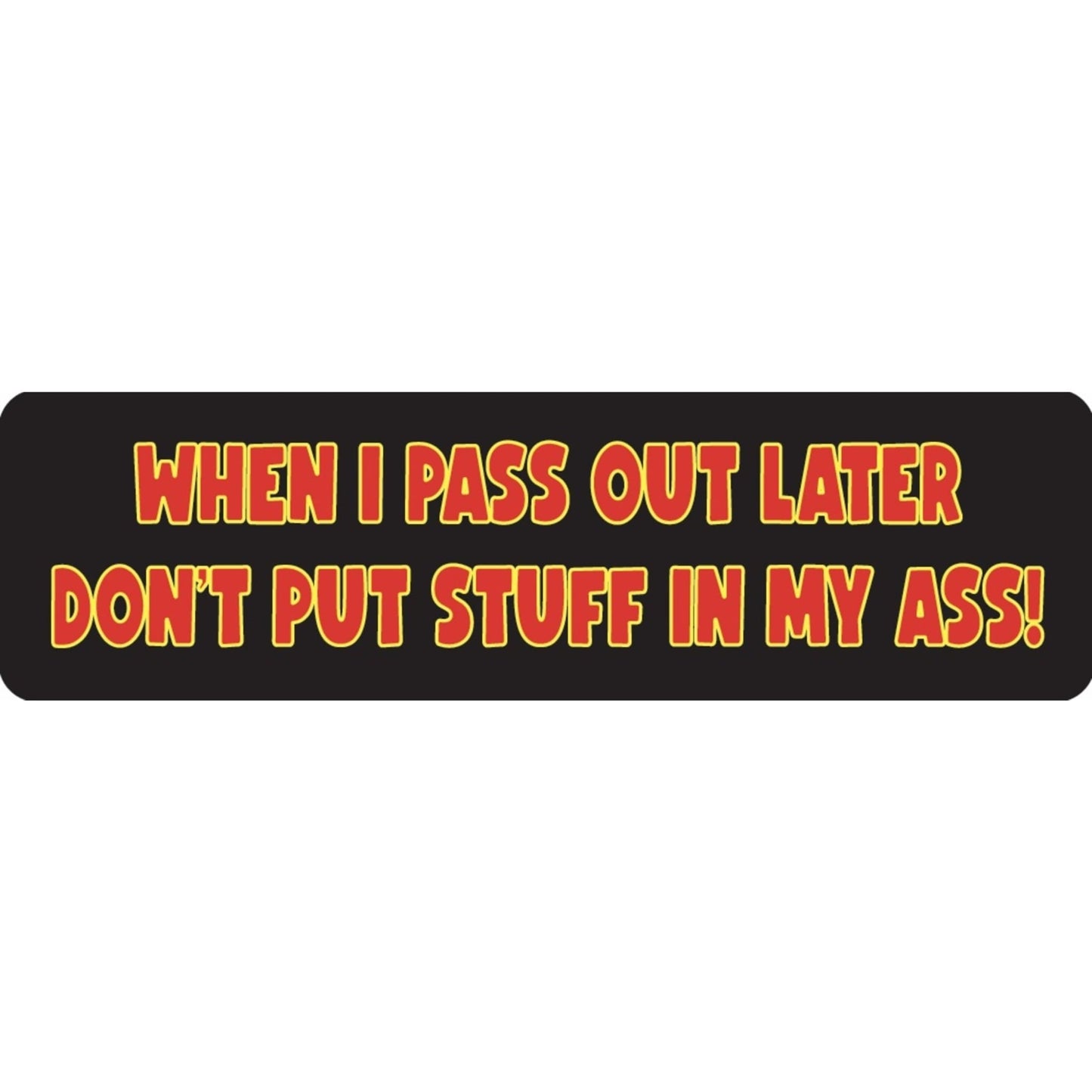 When I pass out later don't put stuff in my ass vinyl motorcycle helmet sticker - funny biker decal