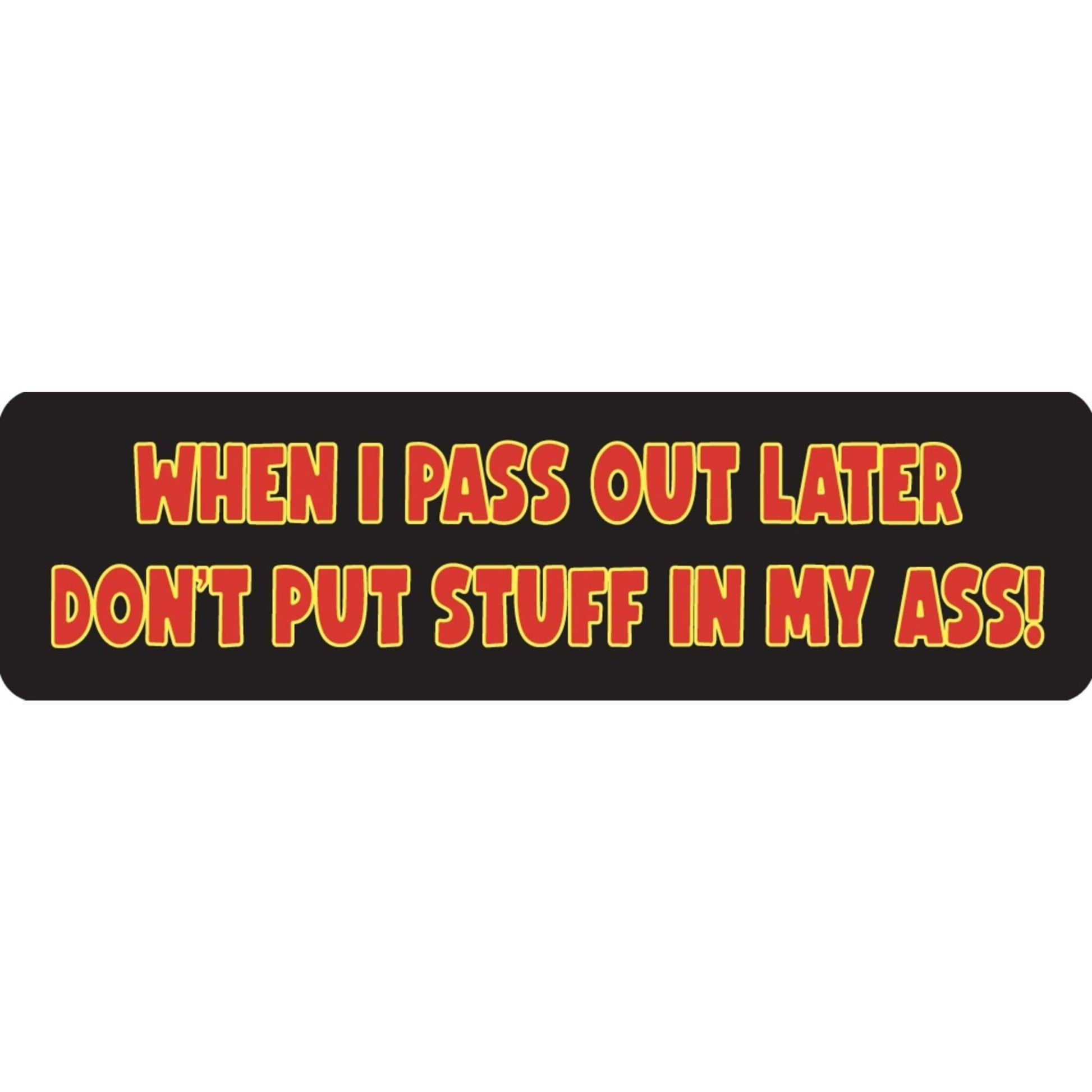 When I pass out later don't put stuff in my ass vinyl motorcycle helmet sticker - funny biker decal