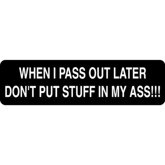 When I pass out later don't put stuff in my ass vinyl motorcycle helmet stickers - funny biker decal