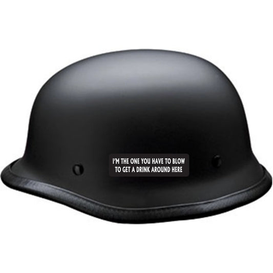 I'm the one you have to blow to get a drink around here vinyl motorcycle helmet sticker on a helmet - funny biker decal