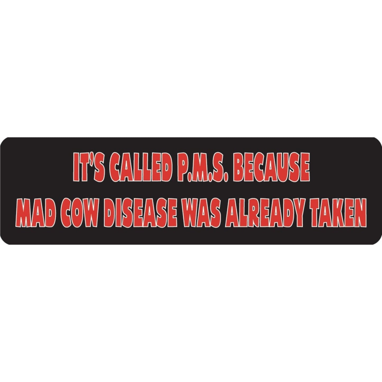 It's called PMS because mad cow disease was already taken vinyl motorcycle helmet sticker - funny biker decal