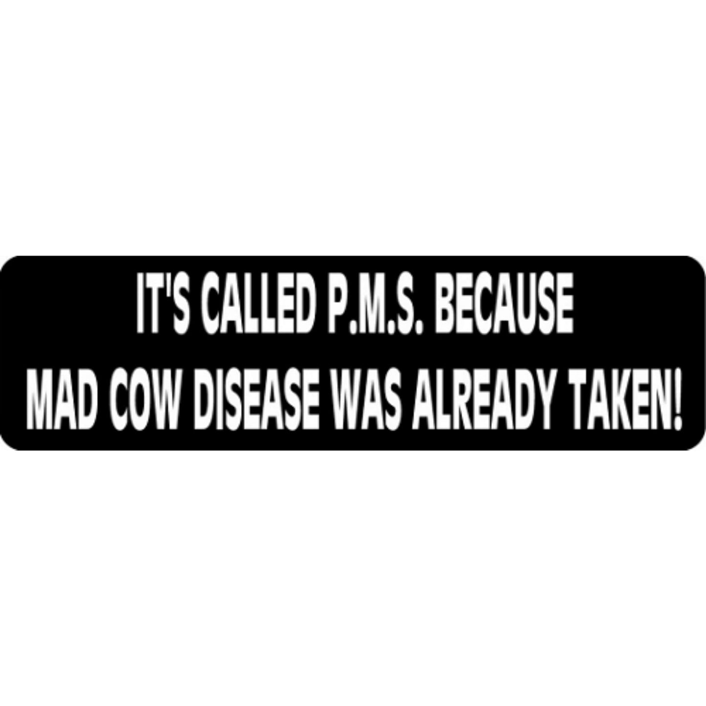 It's called PMS because mad cow disease was already taken vinyl motorcycle helmet stickers - funny biker decal