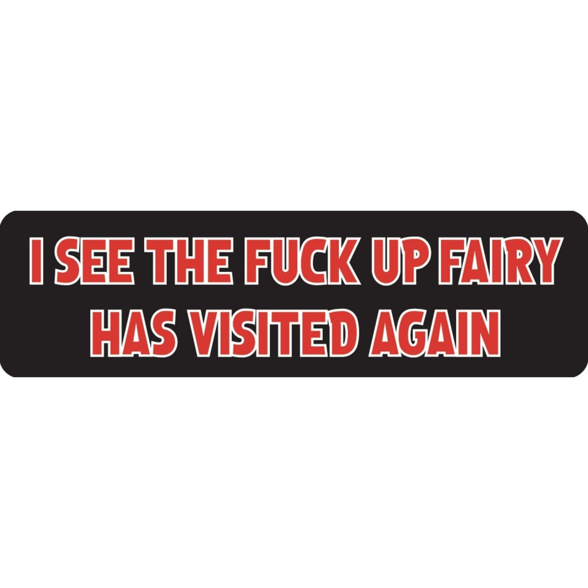 I see the fuck up fairy has visited again vinyl motorcycle helmet sticker - funny biker decal