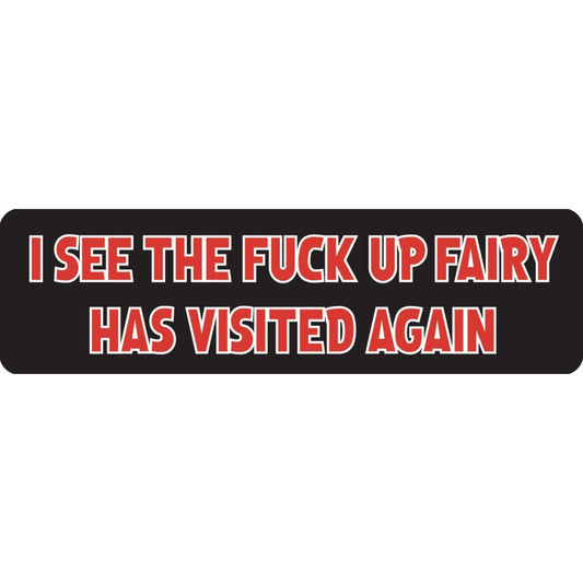 I see the fuck up fairy has visited again vinyl motorcycle helmet sticker - funny biker decal