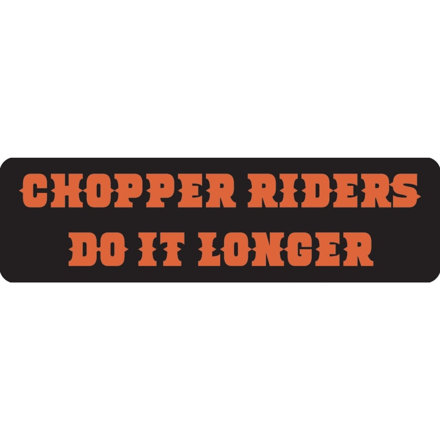 Chopper riders do it longer vinyl motorcycle helmet sticker - funny biker decal