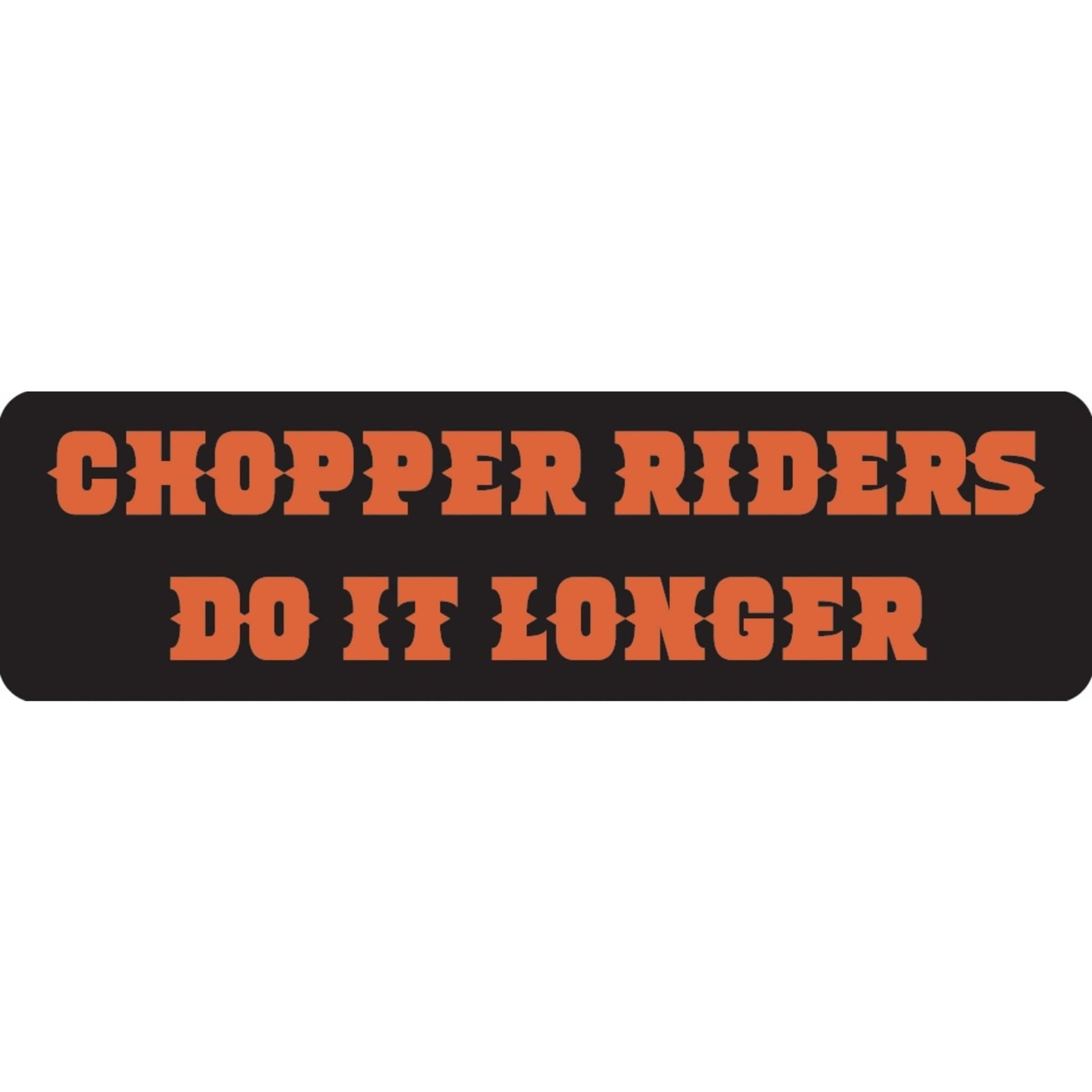 Chopper riders do it longer vinyl motorcycle helmet sticker - funny biker decal