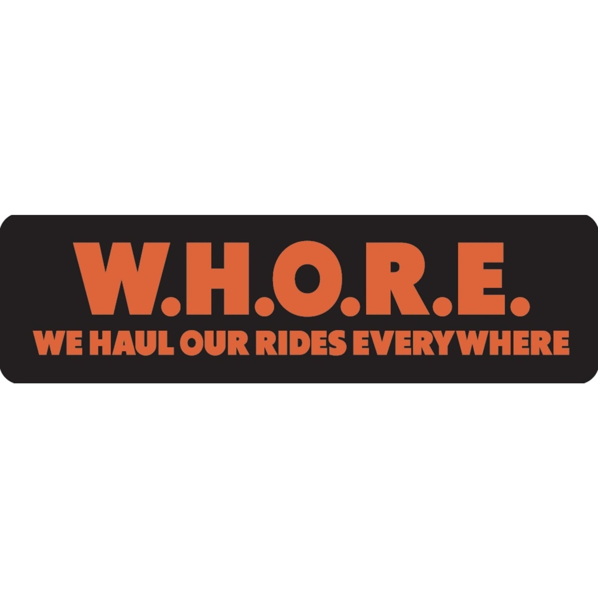 WHORE we haul our rides everywhere vinyl motorcycle helmet sticker - funny biker decal