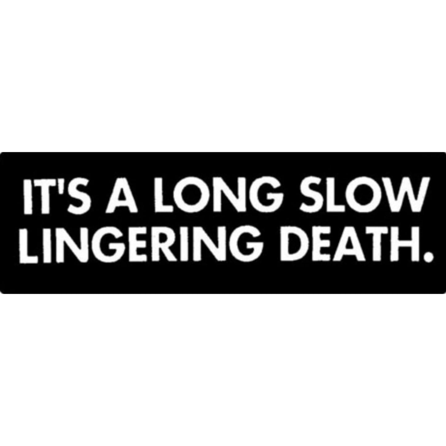 It's a long slow lingering death vinyl motorcycle helmet sticker - biker decal