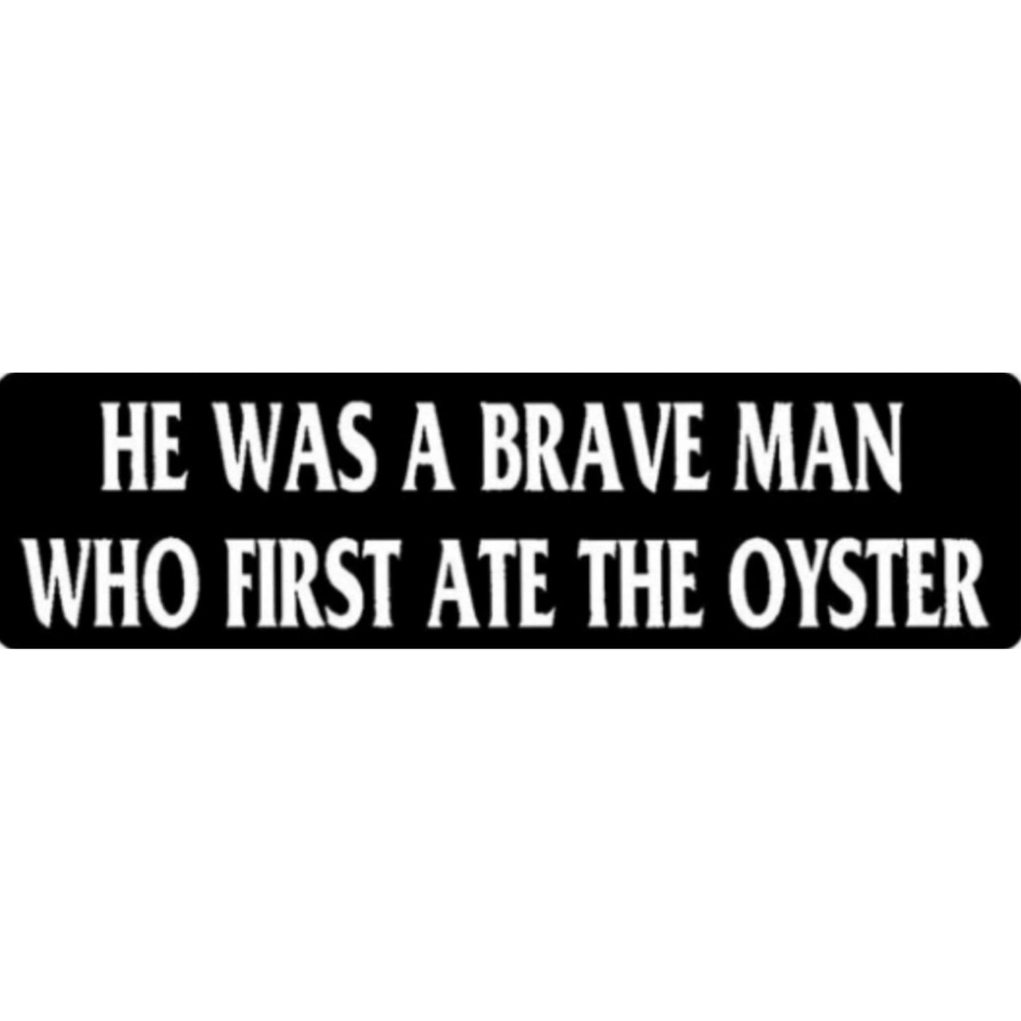 He was a brave man who first ate the oyster vinyl motorcycle helmet sticker - funny biker decal