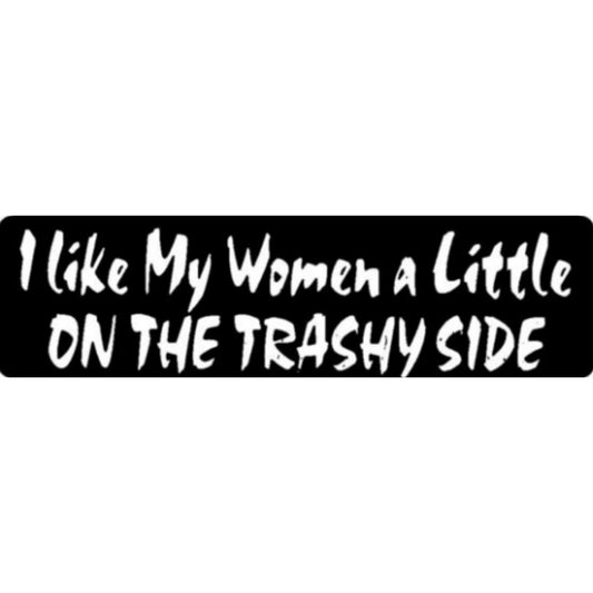 I like my women a little on the trashy side vinyl motorcycle helmet sticker - funny biker decal