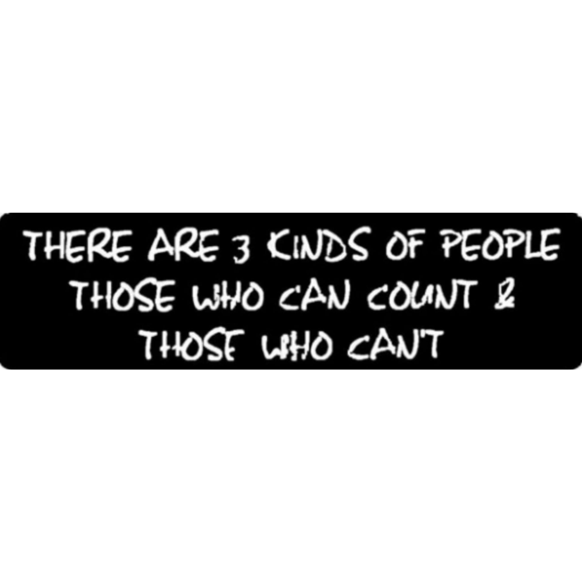 There are 3 kinds of people those who can count & those who can't vinyl motorcycle helmet sticker - funny biker decal