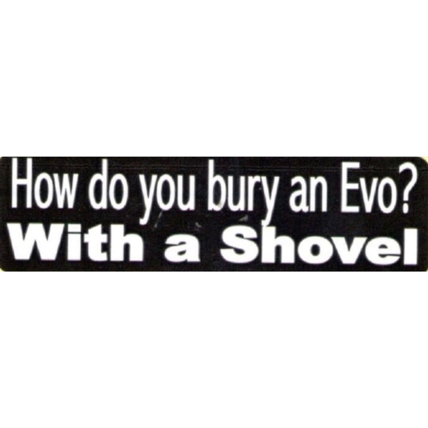 How do you bury an evo with a shovel vinyl motorcycle helmet sticker - funny biker decal