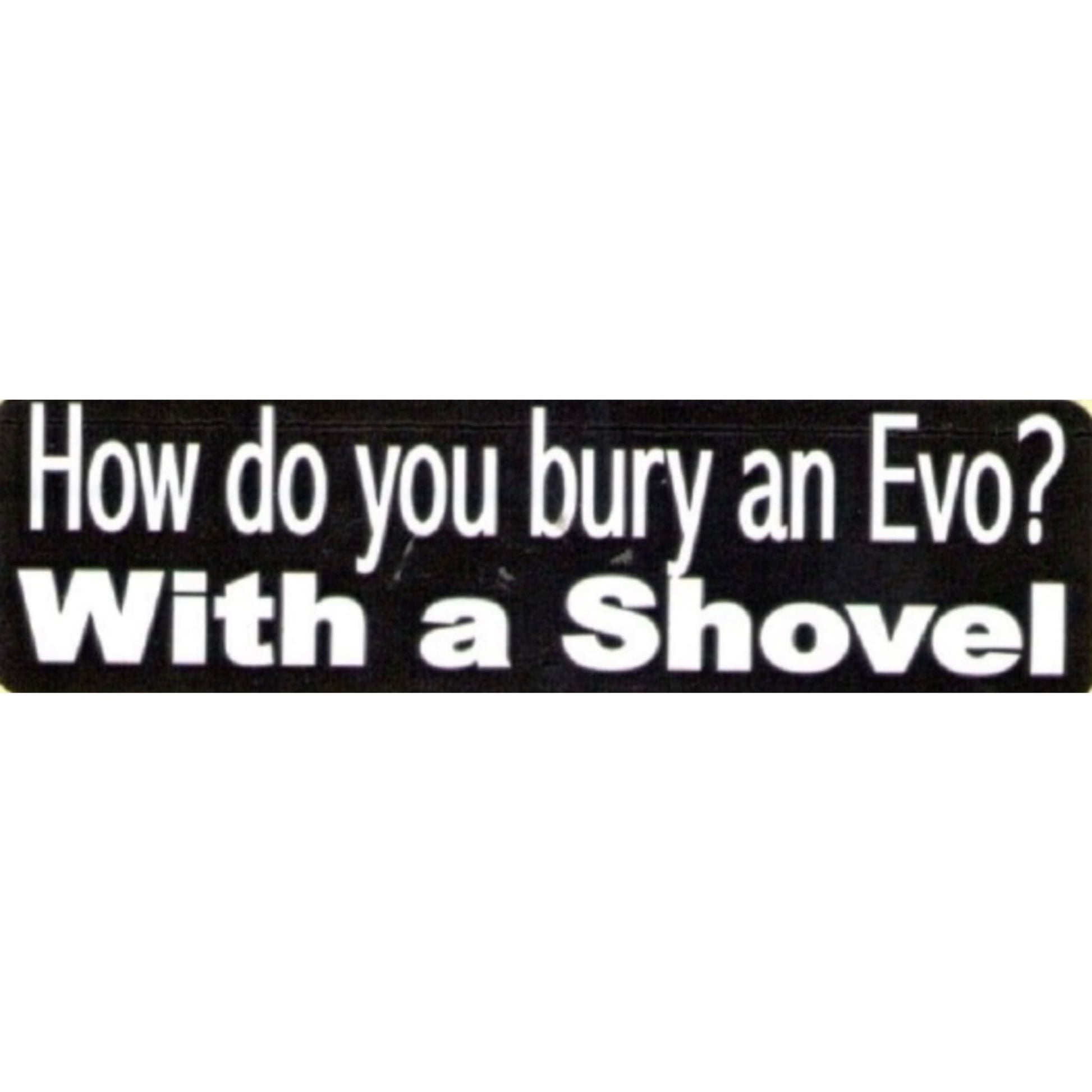 How do you bury an evo with a shovel vinyl motorcycle helmet sticker - funny biker decal