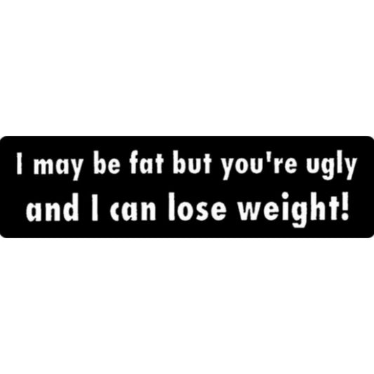 I may be fat but you're ugly and I can lose weight vinyl motorcycle helmet sticker - funny biker decal