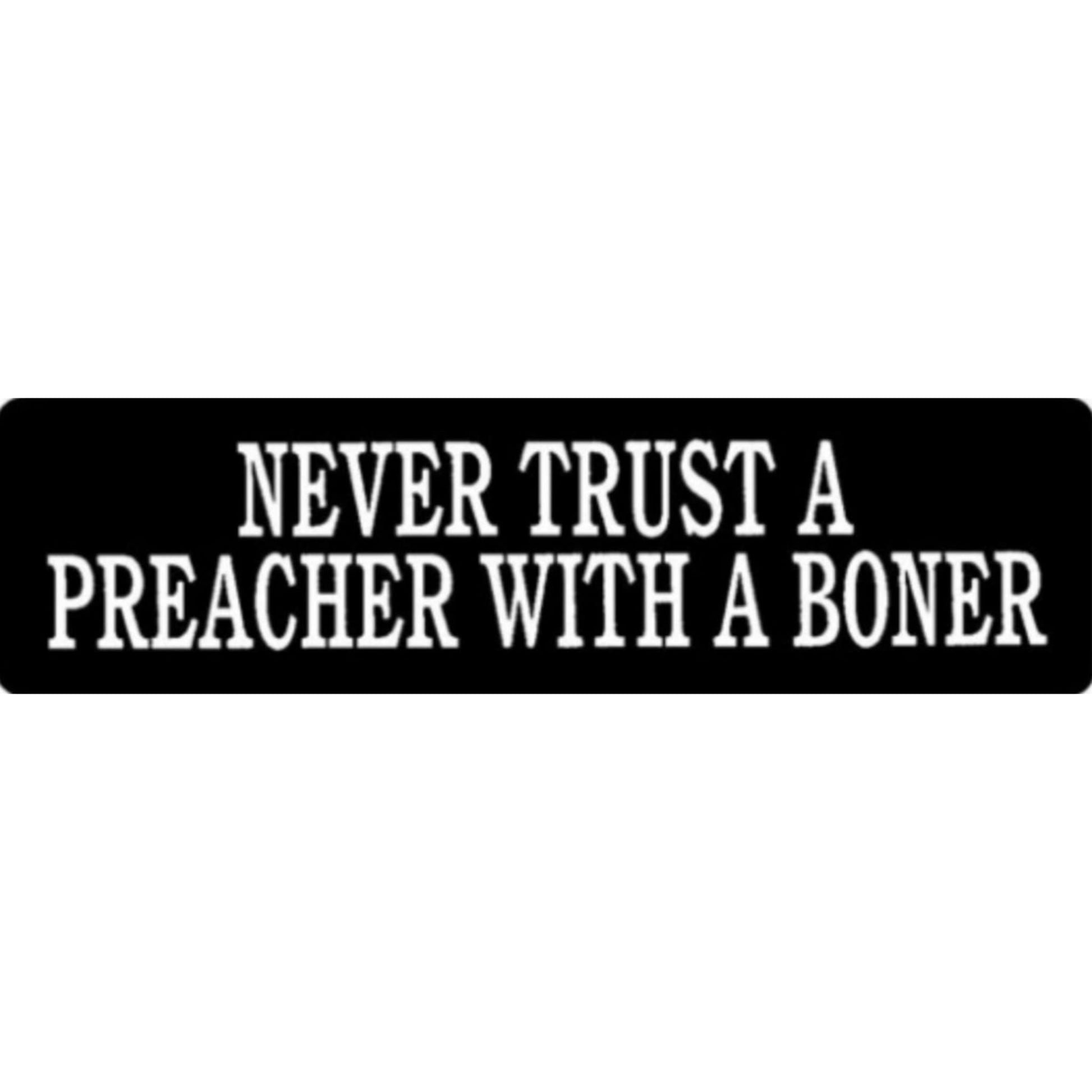 Never trust a preacher with a boner vinyl motorcycle helmet sticker - funny biker decal