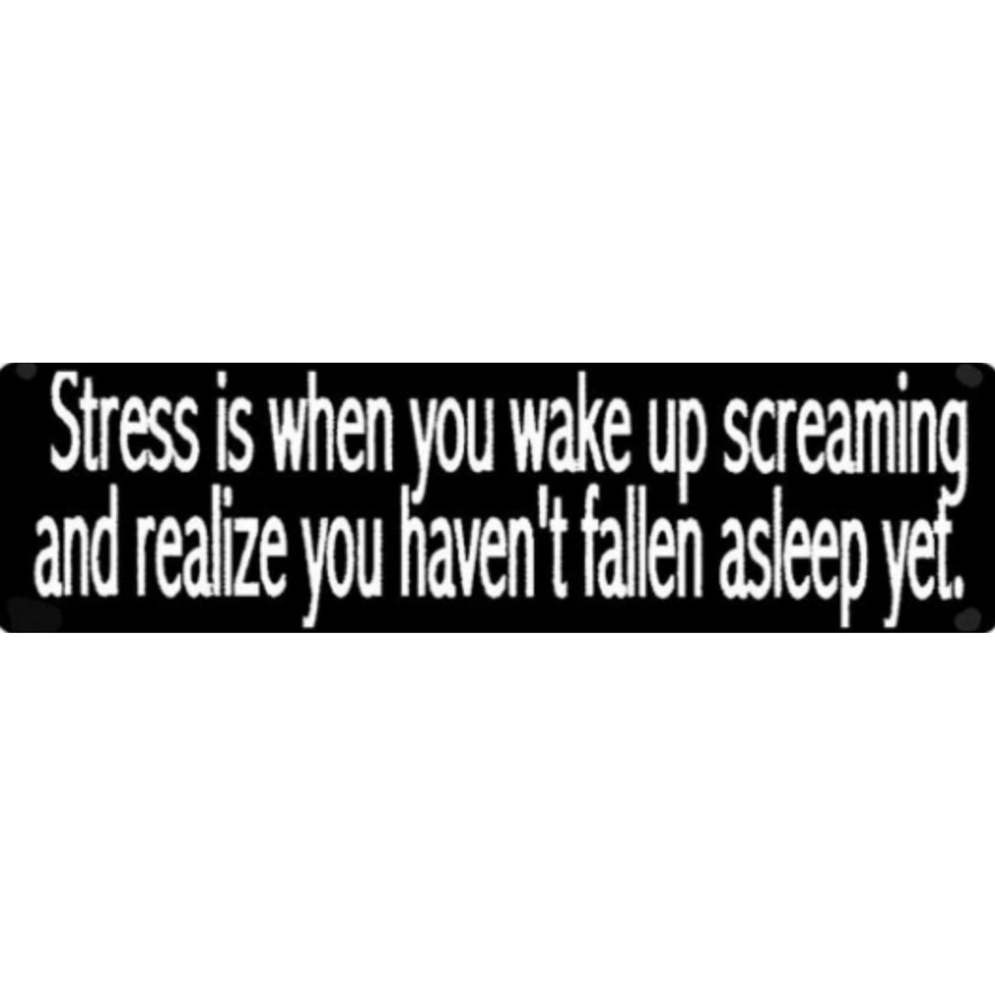 Stress is when you wake up screaming and realize you haven't fallen asleep yet vinyl motorcycle helmet sticker - funny biker decal