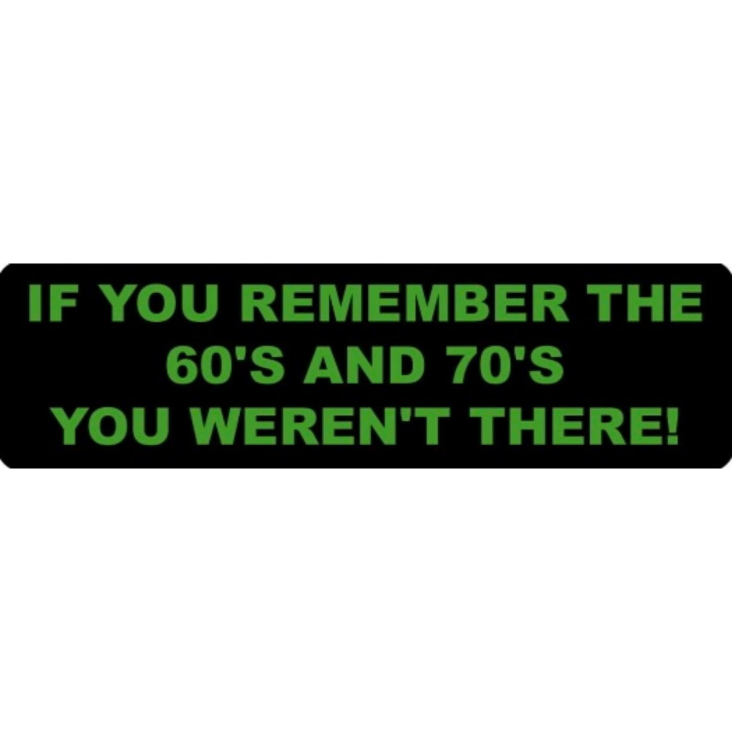 If you remember the 60's and 70's you weren't there vinyl motorcycle helmet sticker - funny biker decal