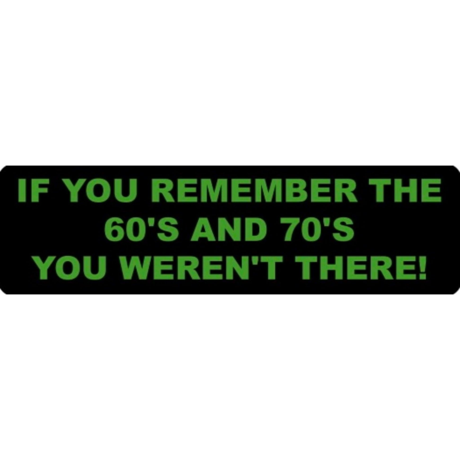 If you remember the 60's and 70's you weren't there vinyl motorcycle helmet sticker - funny biker decal